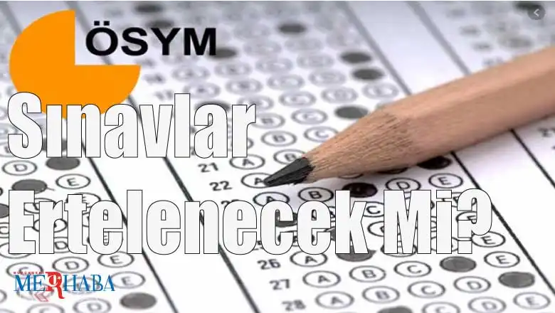 Sınavlar Ertelenecek Mi?