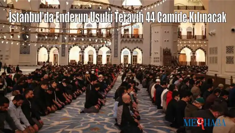 İstanbul'da Enderun Usulü Teravih 44 Camide Kılınacak