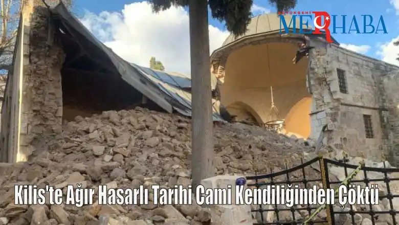 Kilis'te Ağır Hasarlı Tarihi Cami Kendiliğinden Çöktü