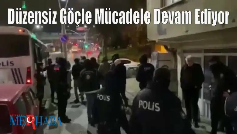 Düzensiz Göçle Mücadele Devam Ediyor