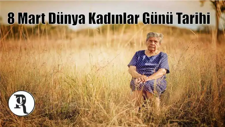 8 Mart Dünya Kadınlar Gününün Tarihi