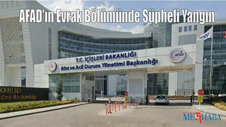 AFAD'ın Evrak Bölümünde Şüpheli Yangın