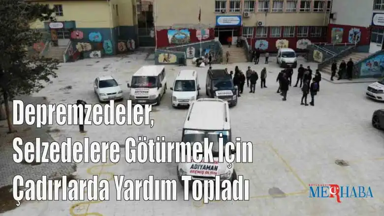 Depremzedeler Selzedelere Götürmek İçin Çadırlarda Yardım Topladı