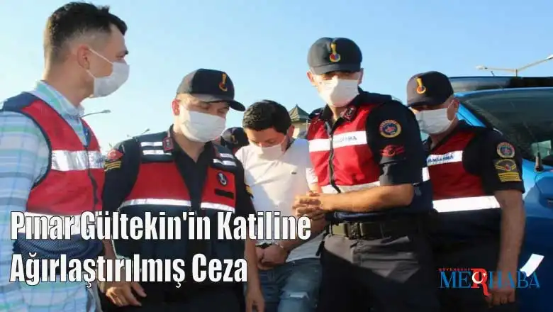 Pınar Gültekin'in Katiline Ağırlaştırılmış Ceza