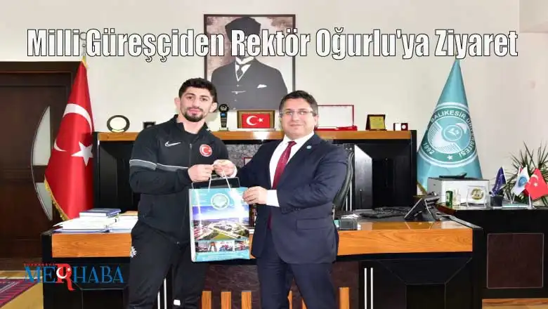 Milli Güreşçiden Rektör Oğurlu'ya Ziyaret